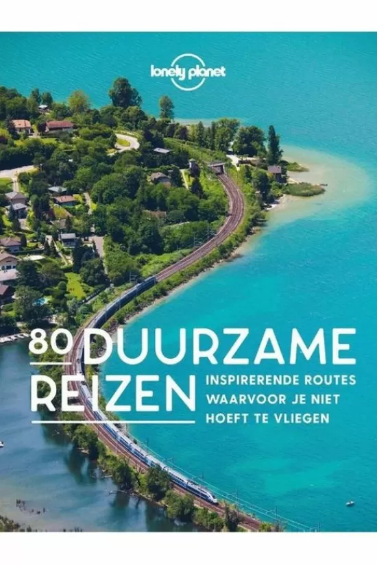 New 80 Duurzame Reizen Europa - Lonely Planet Lifestyle Boeken